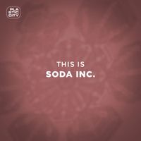 Soda Inc. - This Is Soda Inc.
