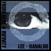 Lee Ranaldo - From Here to Infinity