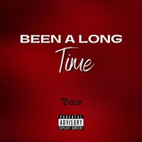 Paco - Been a Long Time (Explicit)