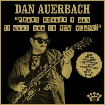 Dan Auerbach - Every Chance I Get (I Want You In The Flesh)
