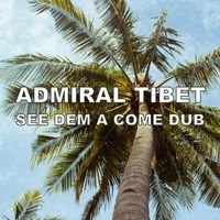 Admiral Tibet - See Dem a Come Dub