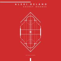 Alexi Delano - Secret Drones