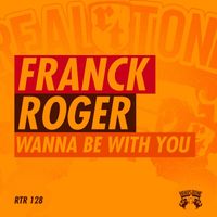 Franck Roger - Wanna Be With You