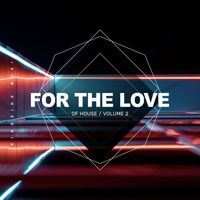 Stefano Sorge - For The Love Of House, Vol. 2