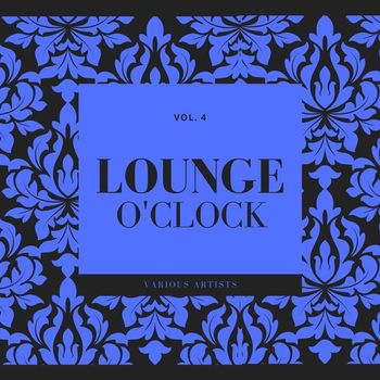 Various Artists - Lounge O'Clock, Vol. 4