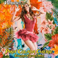 Waikiki - Pina' Colada Chérie (English French Mix)
