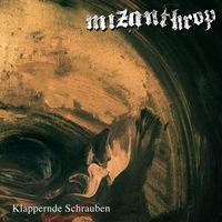 Mizanthrop - Klappernde Schrauben