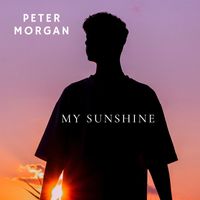 Peter Morgan - My Sunshine