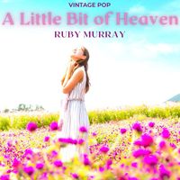 Ruby Murray - Ruby Murray - A Little Bit of Heaven (VIntage Pop - Volume 1)