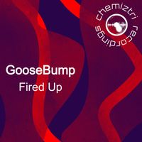 Goosebump - Fired Up