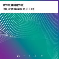 Passive Progressive - Face Down In An Ocean Of Tears