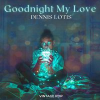 Dennis Lotis - Dennis Lotis - Goodnight My Love (Vintage Pop)