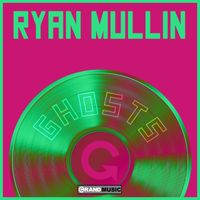 Ryan Mullin - Ghosts