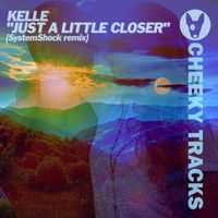 Kelle - Just A Little Closer (SystemShock Remix)