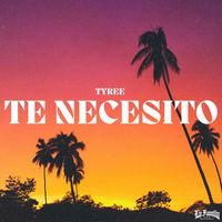Tyree - Te Necesito
