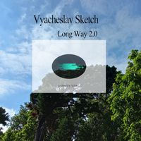 Vyacheslav Sketch - Long Way 2.0