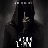 Jason Lemm - Be Quiet