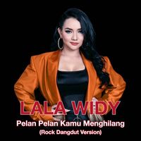 Lala Widy - Pelan Pelan Kamu Menghilang (Rock Dangdut Version)