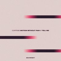 Cortese - Motion Without Pain / Tell Me