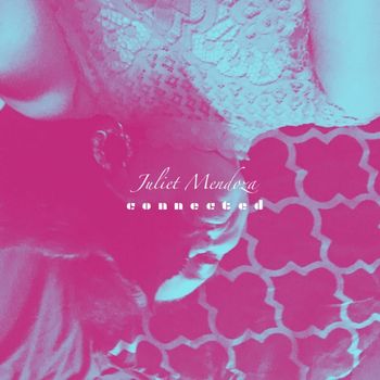 Juliet Mendoza - Connected