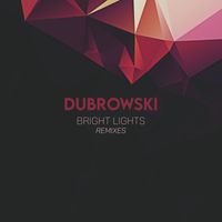 Dubrowski - Bright Lights (Remixes)