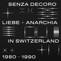 Mehmet Aslan - Senza Decoro: Liebe + Anarchia / Switzerland 1980-1990
