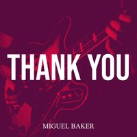 Miguel Baker - Thank You