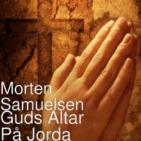 Morten Samuelsen - Guds Altar På Jorda