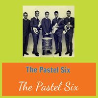 The Pastel Six - The Pastel Six