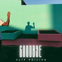 Flip Phillips - Goodbye - Flip Philips