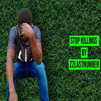 Zzlastnumber - Stop Killings (Explicit)