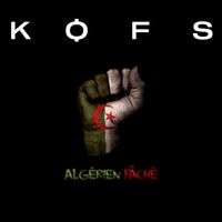 Kofs - Algérien Fâché