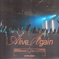 Lifepoint Worship - Alive Again