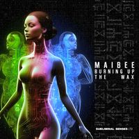 Maibee - Burning Up The Wax