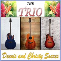 Dennis and Christy Soares - The Trio