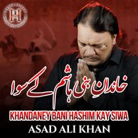 Asad Ali Khan - Khandaney Bani Hashim K Siwa