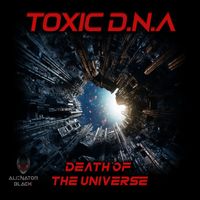 Toxic D.N.A - Death of the Universe