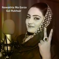 Gul Rukhsar - Nawakhta Ma Garza
