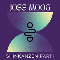 Joss Moog - Shinkanzen, pt. 1