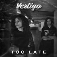Vertigo - Too Late
