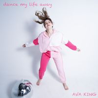 Ava King - Dance My Life Away