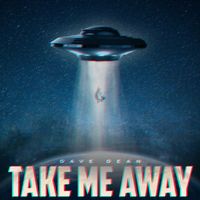 Dave Dean - Take Me Away (Explicit)
