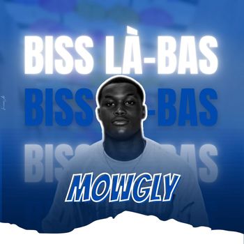 MOWGLY - Biss là-bas