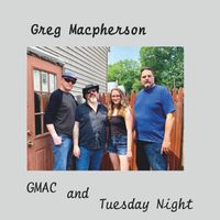 Greg MacPherson - Gmac & Tuesday Night