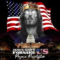 Pryme Minister - Jesus Won't Forsake Us (Explicit)