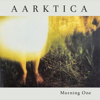 Aarktica - Morning One (2023 Remaster)