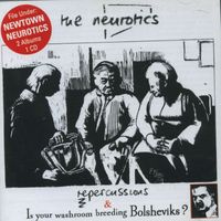 The Neurotics - Repercussions/Is Your Bathroom Breeding Bolsheviks?