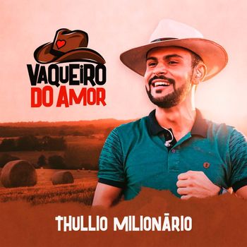 Thullio Milionário - Vaqueiro do Amor