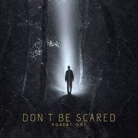 Robert One - Don't Be Scared