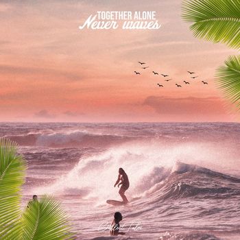 Together Alone - Never Waves